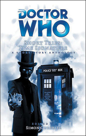 Doctor Who Short Trips: Time Signature by Andrew Cartmel, Ben Woodhams, Ben Aaronovitch, Matthew Sweet, Marc Platt, Jonathan Clements, Philip Purser-Hallard, Joff Brown, Eddie Robson, Simon Guerrier