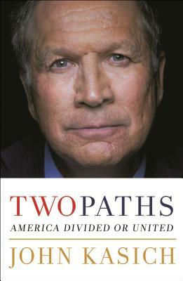Two Paths: America Divided or United by John Kasich
