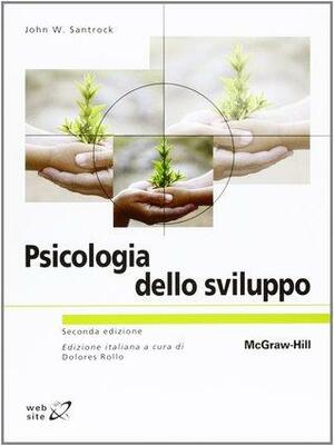 Psicologia dello sviluppo by John W. Santrock, Dolores Rollo