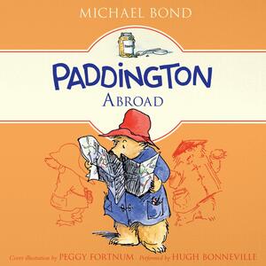 Paddington Abroad by Peggy Fortnum, Michael Bond