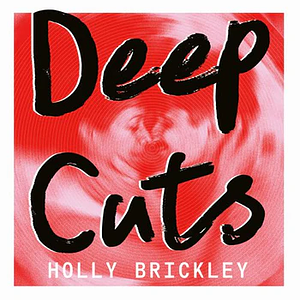 Deep Cuts by Holly Brickley