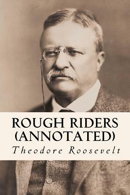 Rough Riders (annotated) by Theodore Roosevelt