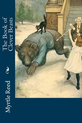 The Book of Clever Beasts by Myrtle Reed