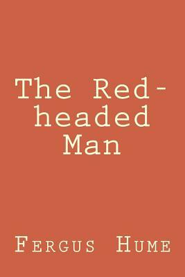 The Red-headed Man by Fergus Hume