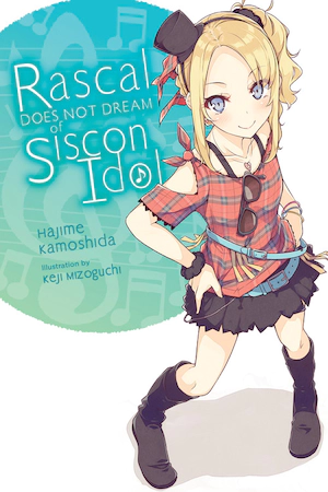 Rascal Does Not Dream of Siscon Idol (Light Novel) by Hajime Kamoshida