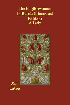 The Englishwoman in Russia (Illustrated Edition) by A. Lady