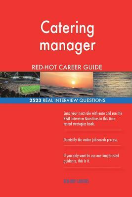 Catering manager RED-HOT Career Guide; 2523 REAL Interview Questions by Red-Hot Careers