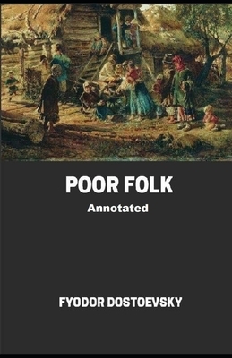 Poor Folk Annotated by Fyodor Dostoevsky