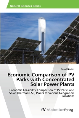 Economic Comparison of PV Parks with Concentrated Solar Power Plants by Daniel Norton