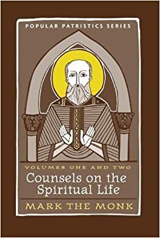 Counsels On The Spiritual Life, Volumes One and Two: Mark The Monk by Augustine M. Casiday, Tim Vivian