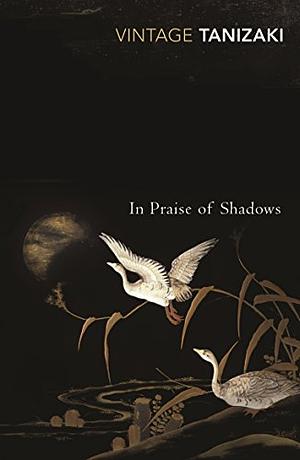 In Praise of Shadows by Jun'ichirō Tanizaki