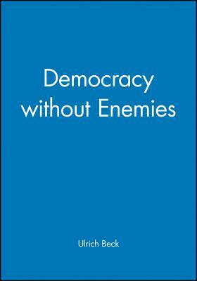 Democracy Without Enemies by Ulrich Beck