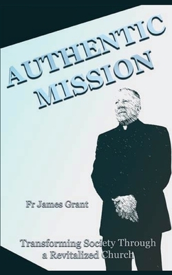 Authentic Mission by James Grant