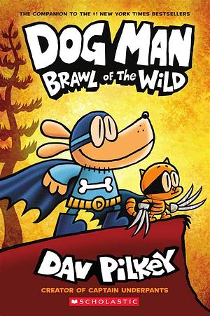 Dog Man: Brawl of the Wild by Dav Pilkey