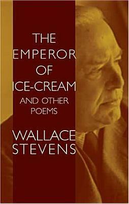 The Emperor of Ice-Cream and Other Poems by Wallace Stevens, Bob Blaisdell