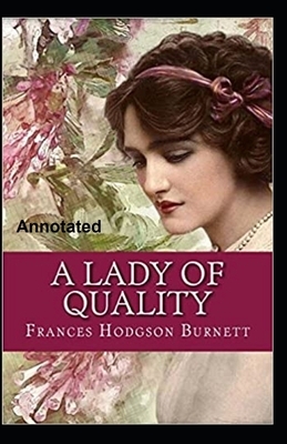 A Lady of Quality Annotated by Frances Hodgson Burnett