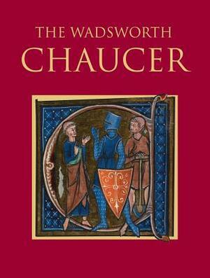 The Wadsworth Chaucer by Geoffrey Chaucer, Robert Pratt, F.N. Robinson, Larry Benson