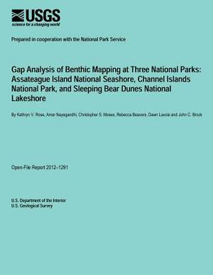 Gap Analysis of Benthic Mapping at Three National Parks: Assateague Island National Seashore, Channel Islands National Park, and Sleeping Bear Dunes N by U. S. Department of the Interior