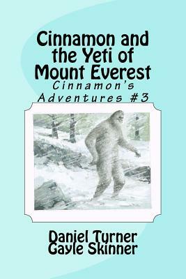Cinnamon and the Yeti of Mount Everest by Daniel W. Turner