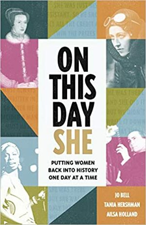 On This Day She by Tania Hershman, Jo Bell, Ailsa Holland
