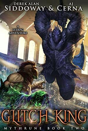 Glitch King: A LitRPG Adventure by Derek Alan Siddoway, A.J. Cerna