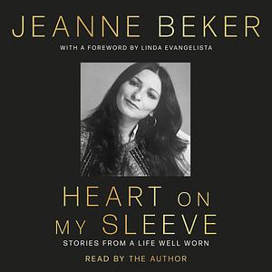 Heart on My Sleeve: Stories from a Life Well Worn by Jeanne Beker