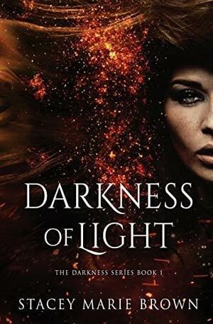 Darkness of Light by Stacey Marie Brown