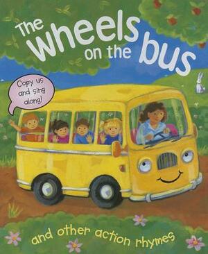 The Wheels on the Bus, and Other Action Rhymes: Copy Us and Sing Along! by Nicola Baxter
