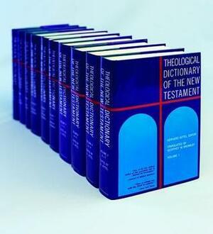 Theological Dictionary of the New Testament by Gerhard Kittel, Gerhard Friedrich