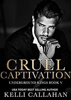 Cruel Captivation: A Dark Romance by Kelli Callahan