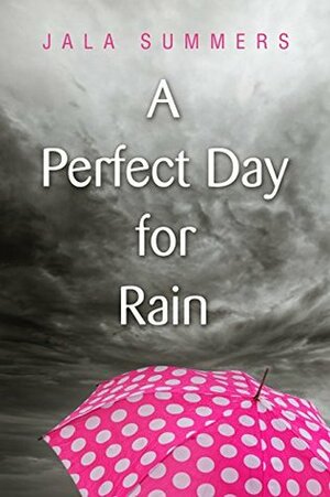 A Perfect Day for Rain: A Short Story by Jala Summers