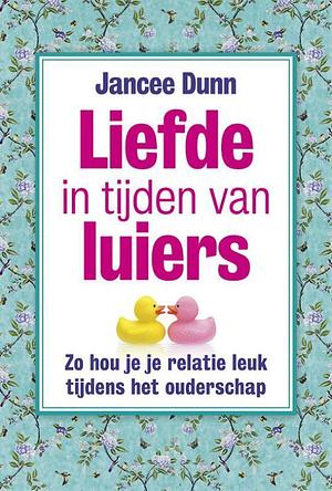 Liefde in tijden van luiers by Jancee Dunn