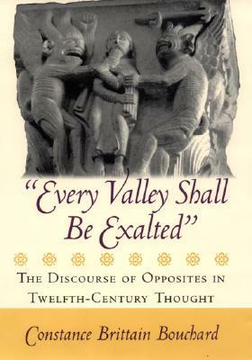 Every Valley Shall Be Exalted by Constance Brittain Bouchard