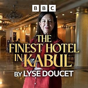 The Finest Hotel in Kabul: A People's History of Afghanistan [Abridged] by Lyse Doucet