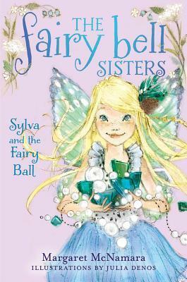Sylva and the Fairy Ball by Margaret McNamara, Julia Denos