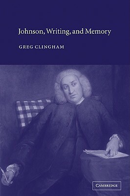 Johnson, Writing, and Memory by Greg Clingham