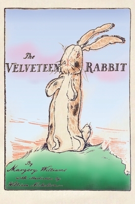 The Velveteen Rabbit: Hardcover Original 1922 Full Color Reproduction by Margery Williams Bianco