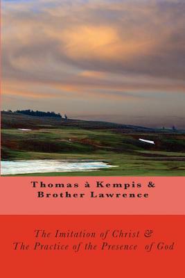 The Imitation of Christ & The Practice of the Presence of God by Thomas Adamo, Brother Lawrence, Thomas à Kempis