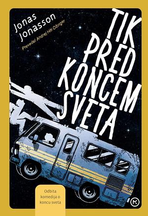 Tik pred koncem sveta by Jonas Jonasson