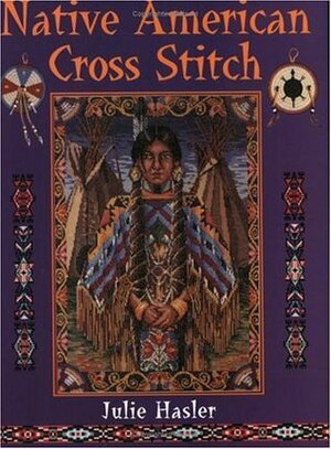 Native American Cross Stitch by Julie Hasler