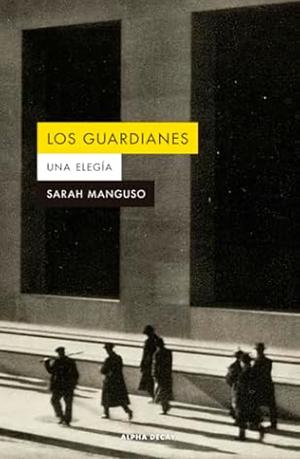 Los guardianes by Sarah Manguso