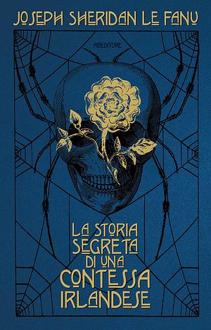 La storia segreta di una contessa irlandese by J. Sheridan Le Fanu