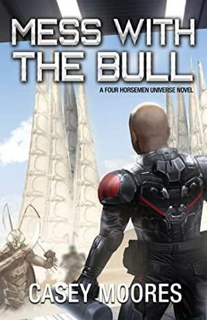 Mess With the Bull by Casey Moores
