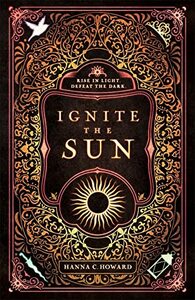 Ignite the Sun by Hanna Howard