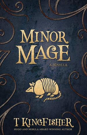 Minor Mage by T. Kingfisher