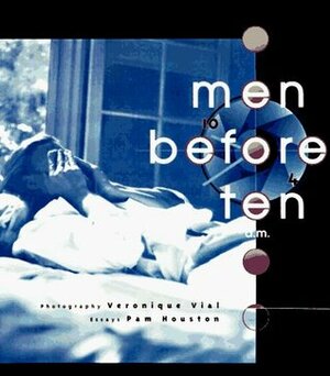 Men Before Ten A.M. by Pam Houston
