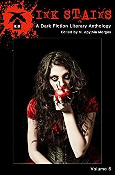 Ink Stains, Volume 5 by Tiffany Michelle Brown, N. Apythia Morges, Paul Tanner, Adrian Ludens, Leigh Harlen, Jason K. Kawa, Michael Picco, Timothy A. Wiseman, R.J. Murray, Don Cox
