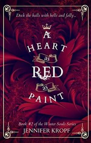 A Heart as Red as Paint by Jennifer Kropf