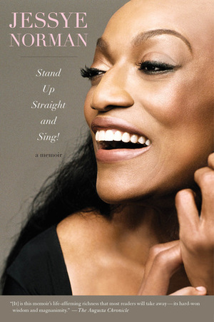 Stand Up Straight and Sing!: A Memoir by Jessye Norman