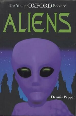 The Young Oxford Book of Aliens by Dennis Pepper